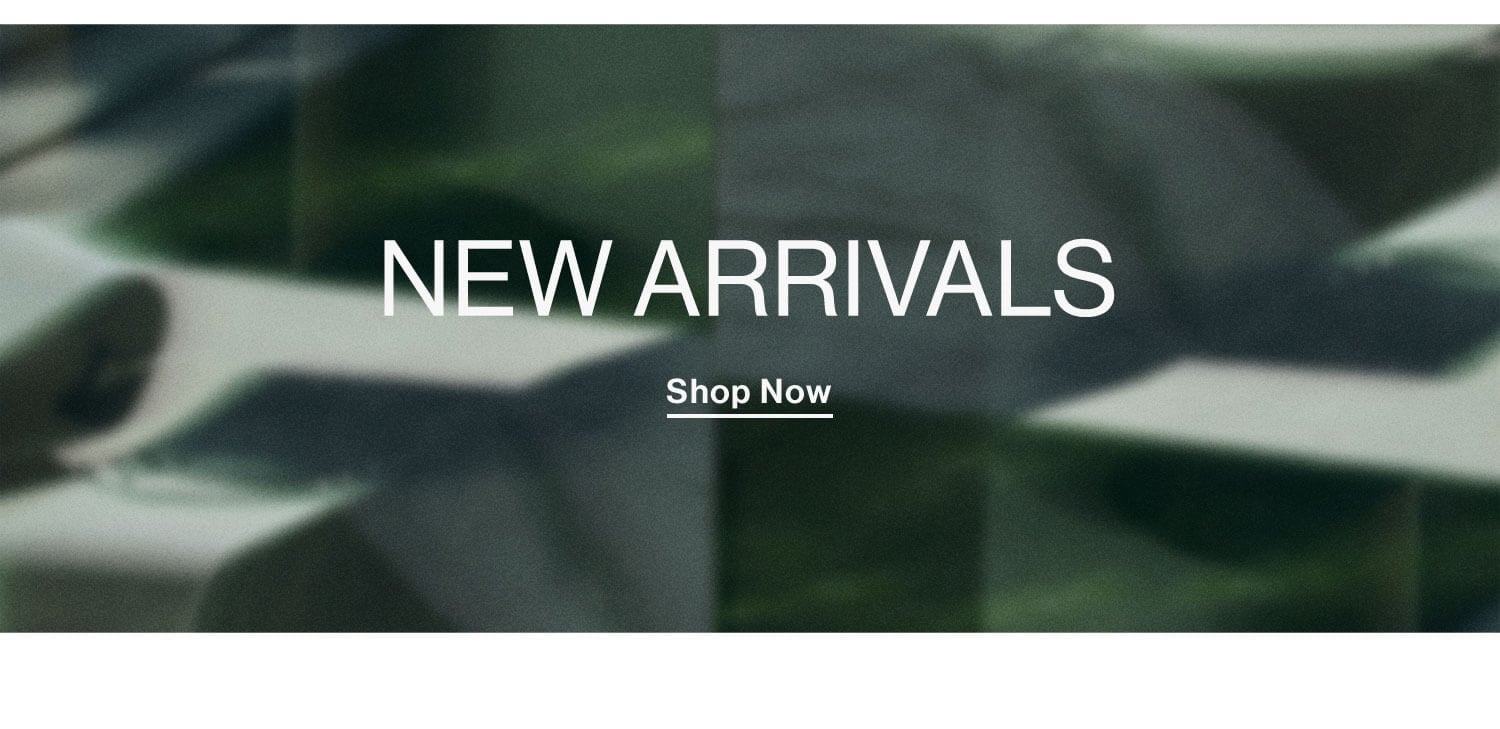 New Arrivals - Shop Now