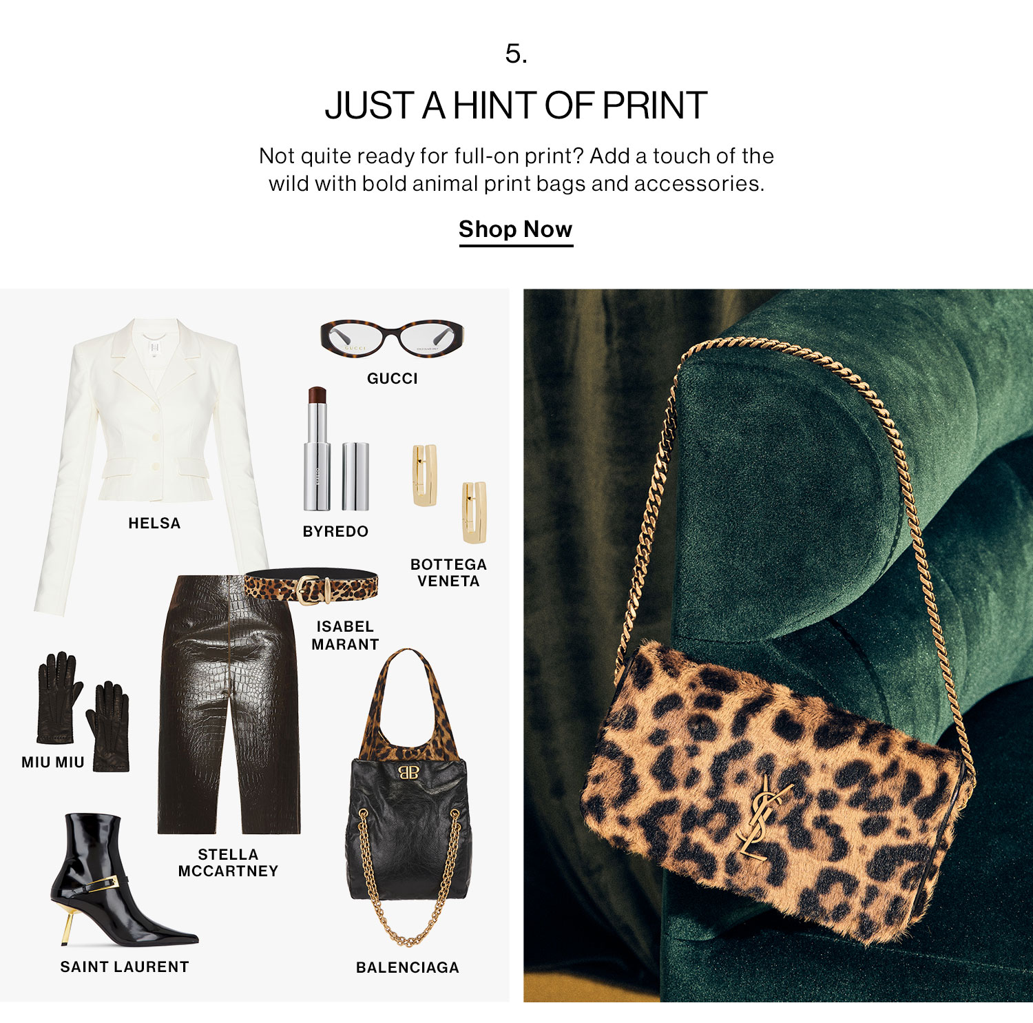 5: Just a Hint of Print: Not ready for full-on print? Add a touch of the wild with bold animal print bags and accessories.