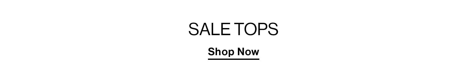 Sale Tops. Shop Now