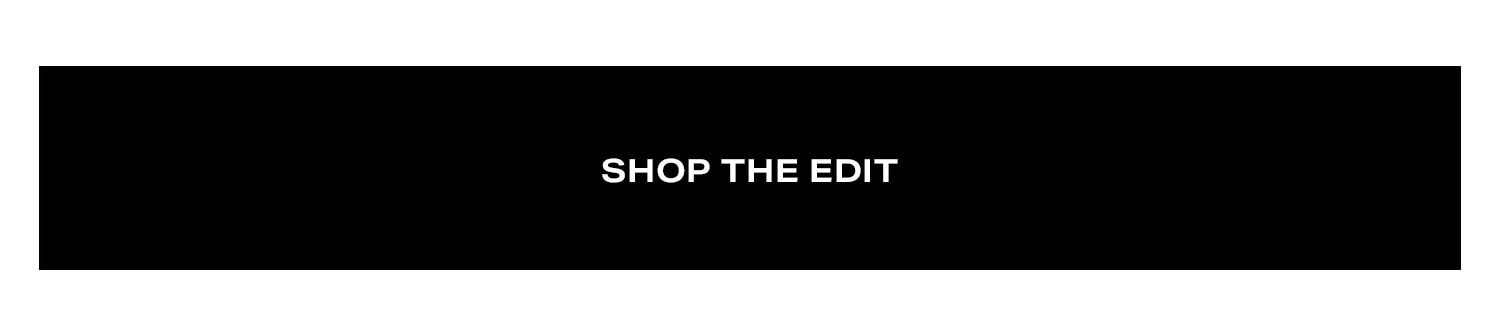 Shop the Edit.