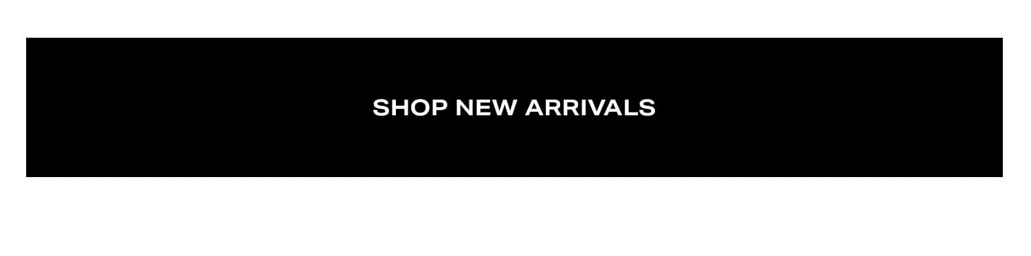 Shop New Arrivals.
