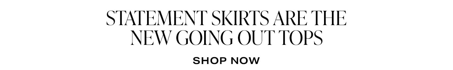 Statement Skirts Are The New Going Out Tops. Shop Now.