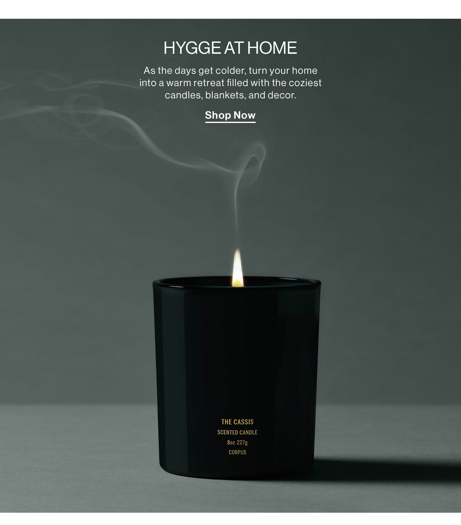 Hygge at Home. As the days get colder, turn your home into a warm retreat filled with the coziest candles, blankets, and decor. Shop now