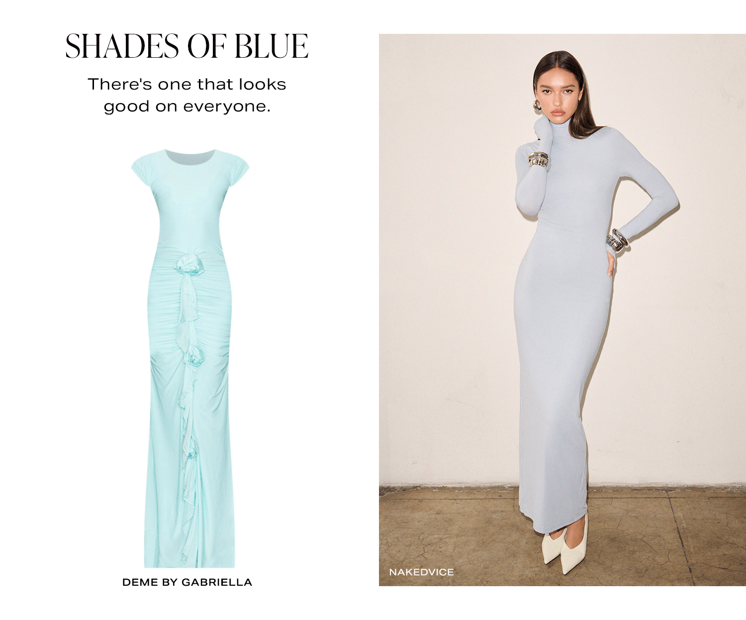 Shades Of Blue. There's one that looks good on everyone.