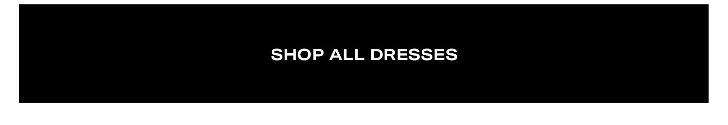 Shop All Dresses.