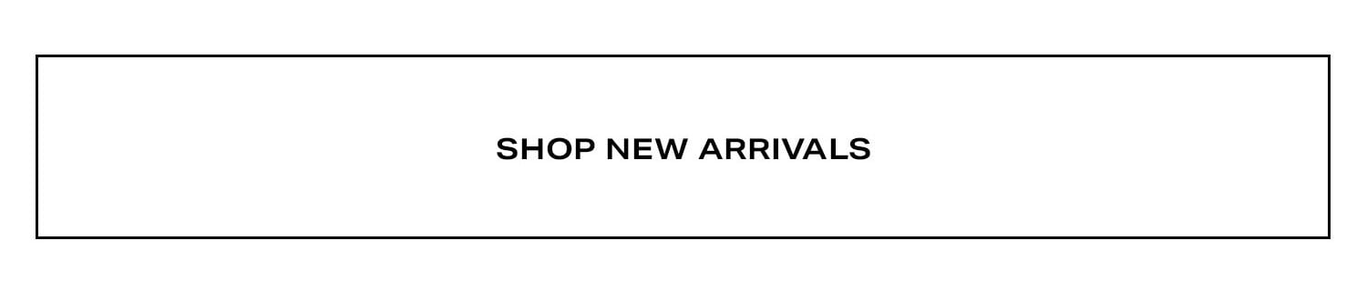 Shop New Arrivals.