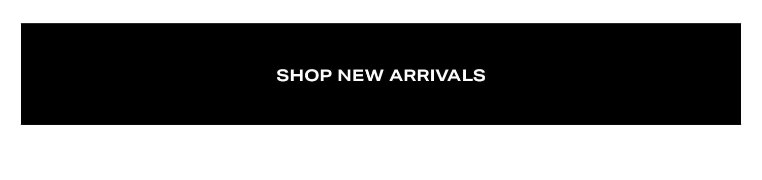Shop New Arrivals.