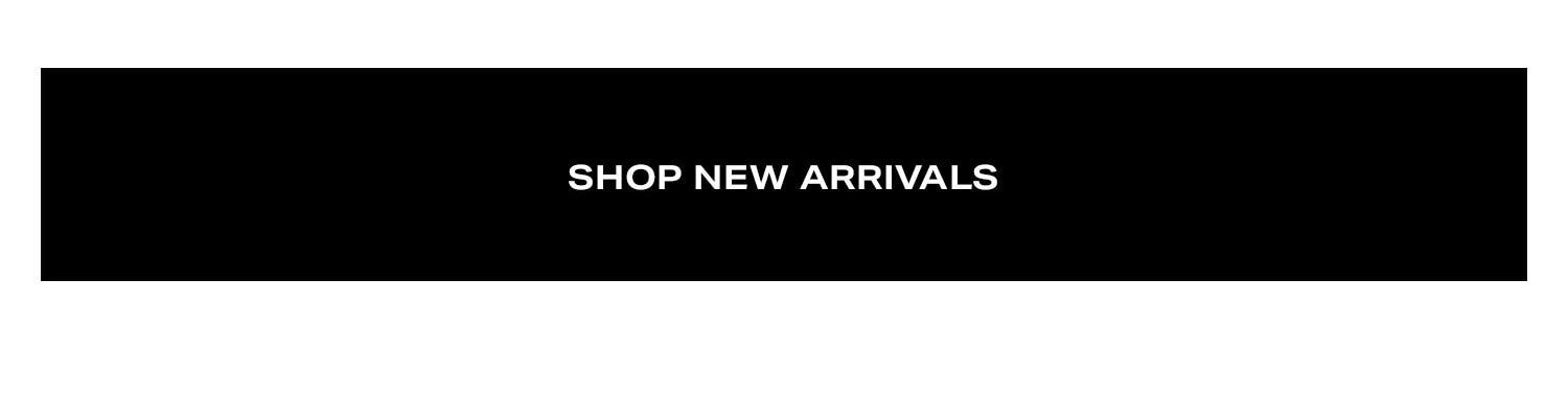Shop New Arrivals.