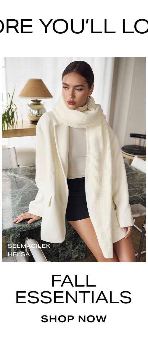 More You'll Love: Fall Essentials. Shop Now.