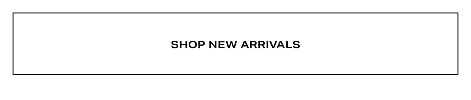 Shop New Arrivals.