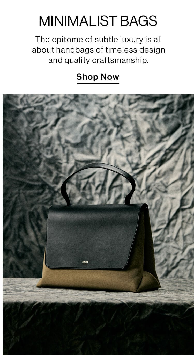 Minimalist Bags DEK: The epitome of subtle luxury is all about handbags of timeless design and quality craftsmanship. CTA: Shop Now