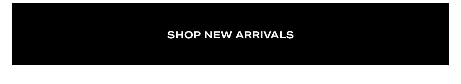Shop New Arrivals.