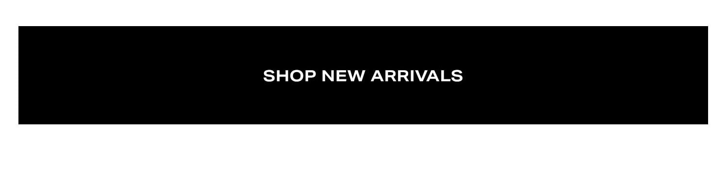 Shop New Arrivals.
