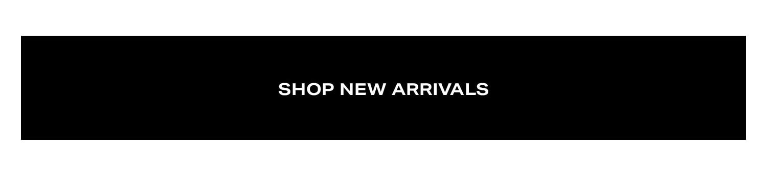Shop New Arrivals.