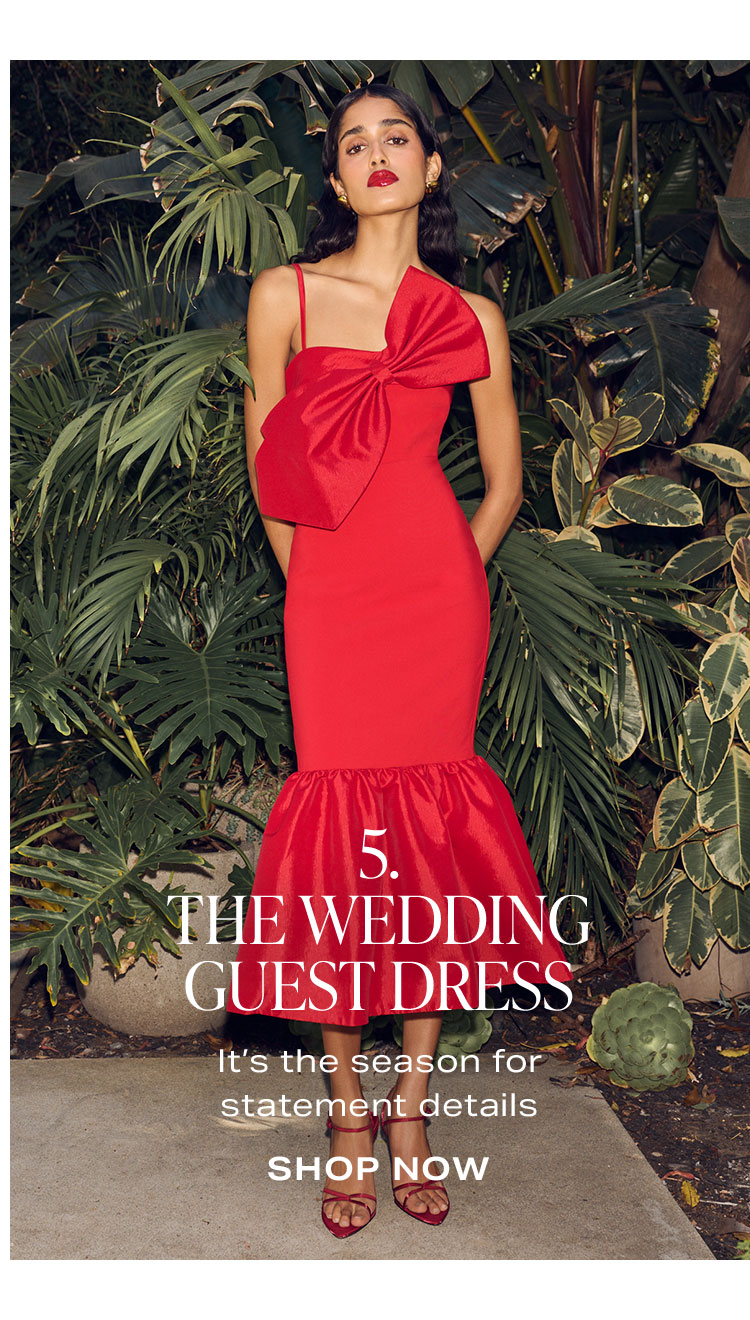 5. The Wedding Guest Dress. It’s the season for statement details. Shop Now.