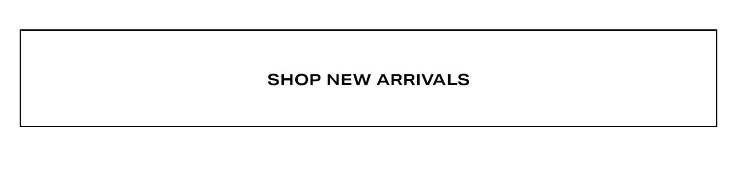 Shop New Arrivals.