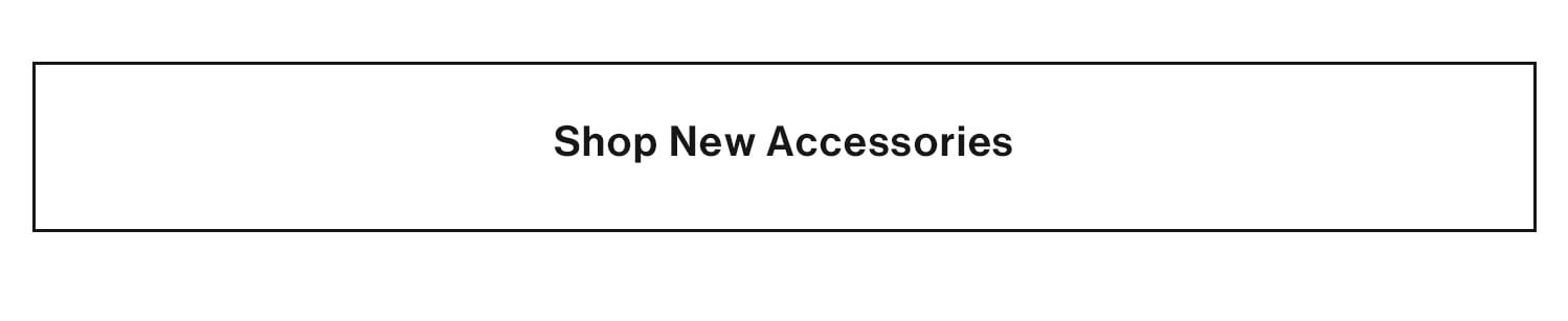 Shop New Accessories