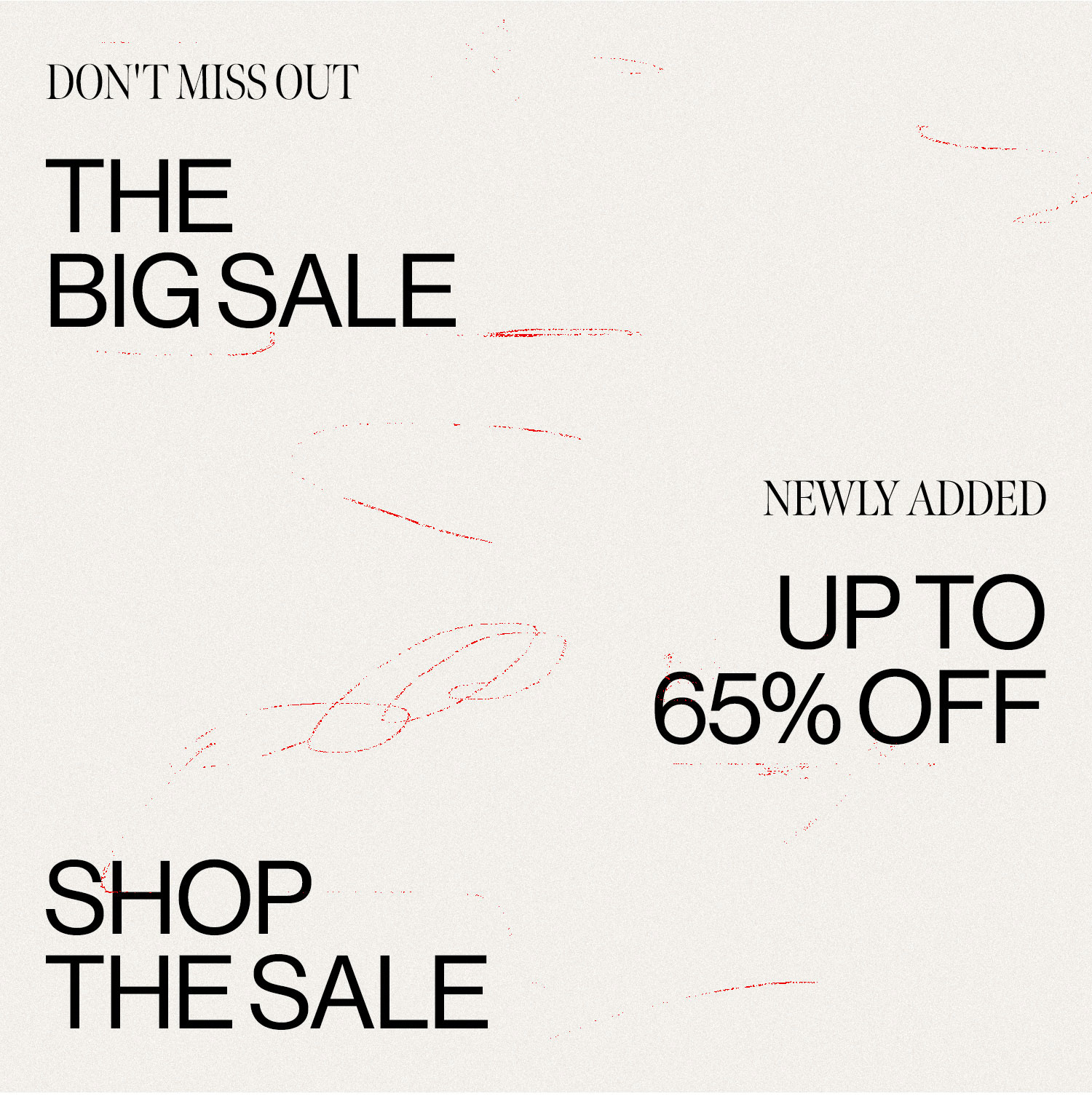 Don't Miss Out. The Big Sale. Newly Added up to 65% off. Shop the sale