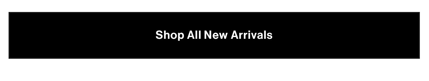 Shop All New Arrivals