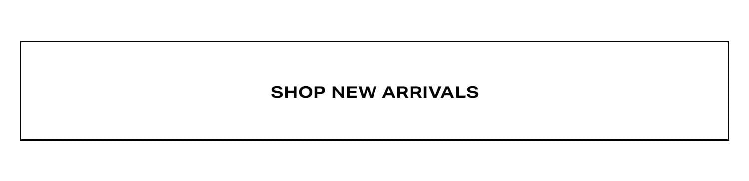 Shop New Arrivals.