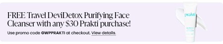 FREE Travel DeviDetox Purifying Face Cleanser with any $30 Prakti purchase! Use promo code GWPPRAKTI at checkout.