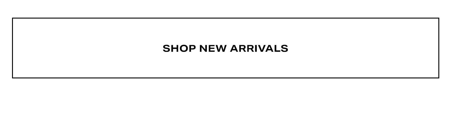 Shop New Arrivals. 