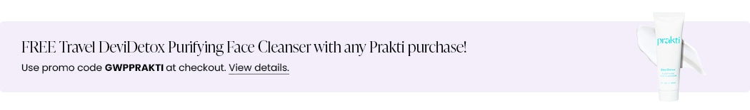 FREE Travel DeviDetox Purifying Face Cleanser with any Prakti purchase! Use promo code GWPPRAKTI at checkout.