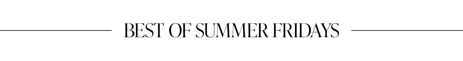 Best of Summer Fridays