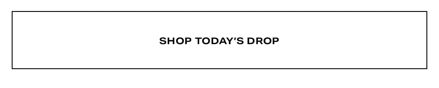 Shop Today's Drop