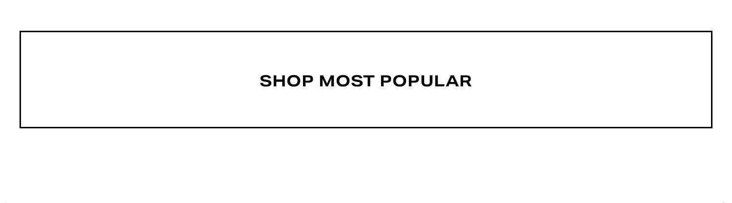 Shop Most Popular.