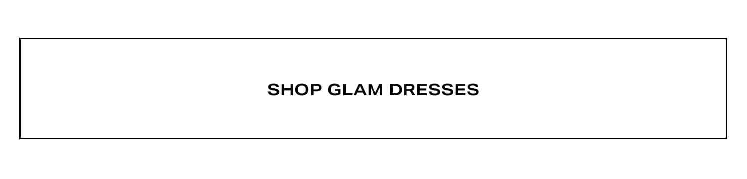 Shop Glam Dresses.