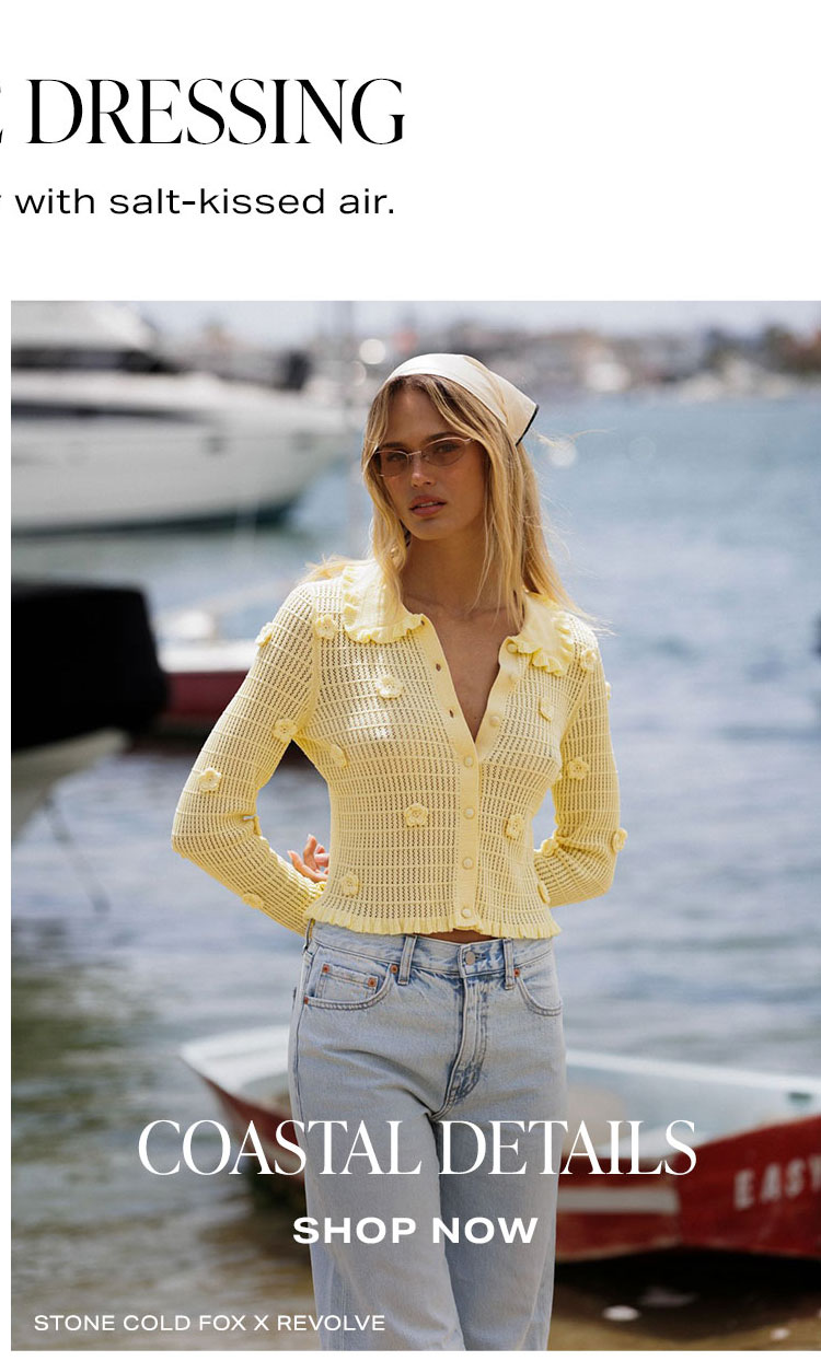 Dockside Dressing: Coastal Details. Shop Now.