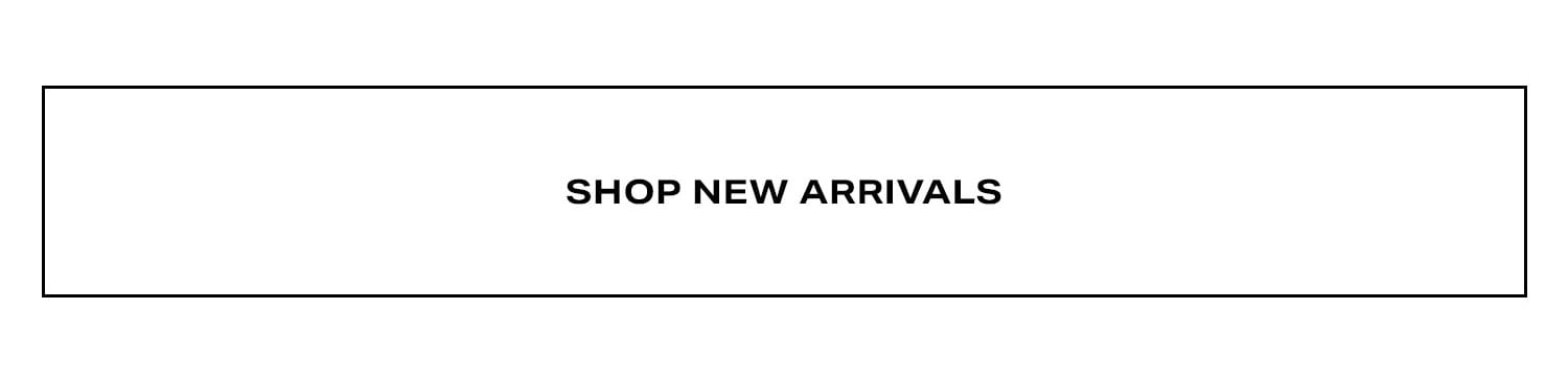 Shop New Arrivals.