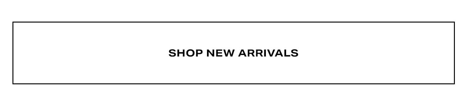 Shop New Arrivals.