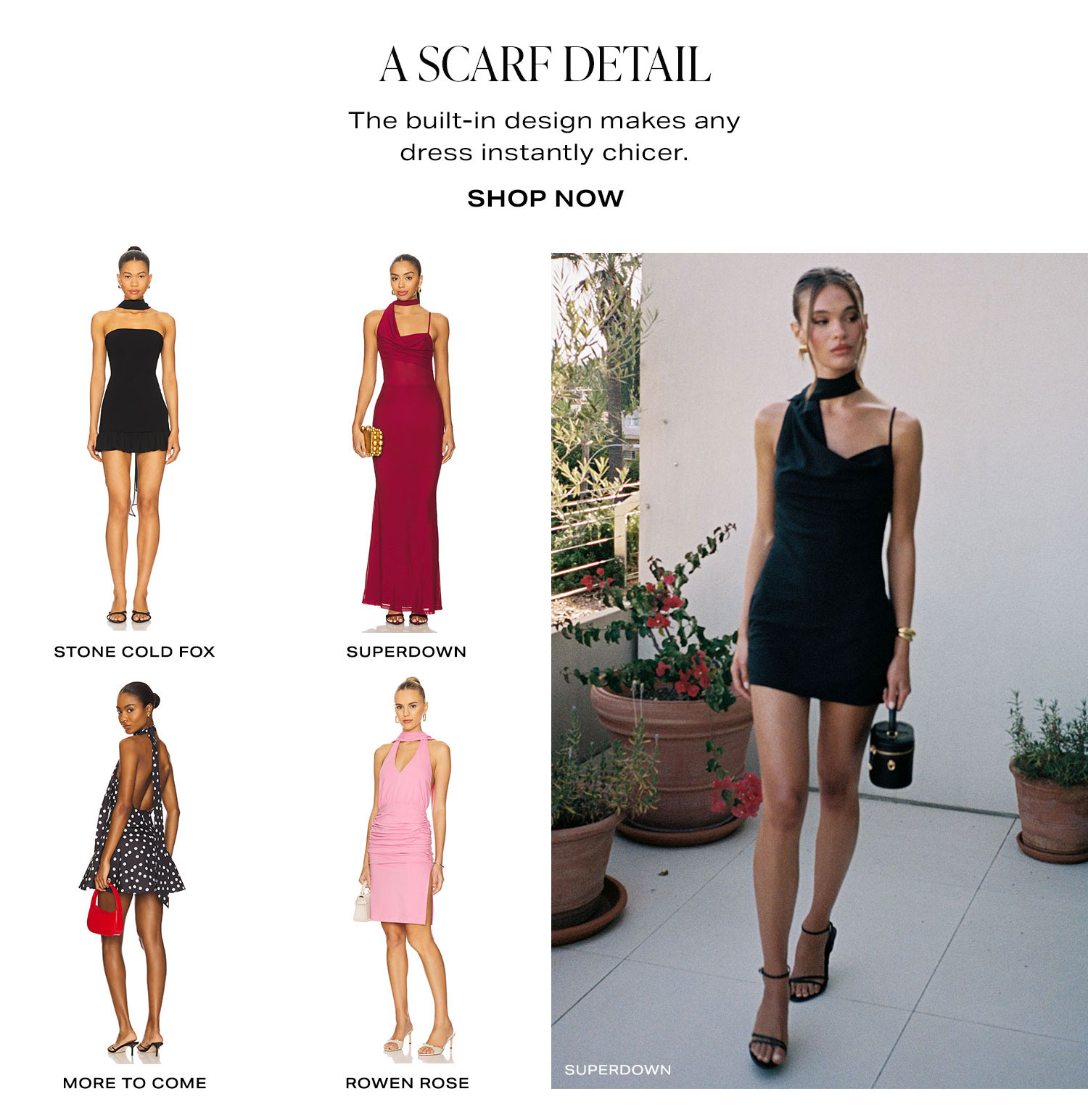 A Scarf Detail. The built-in design makes any dress or top instantly chicer. Shop Now.
