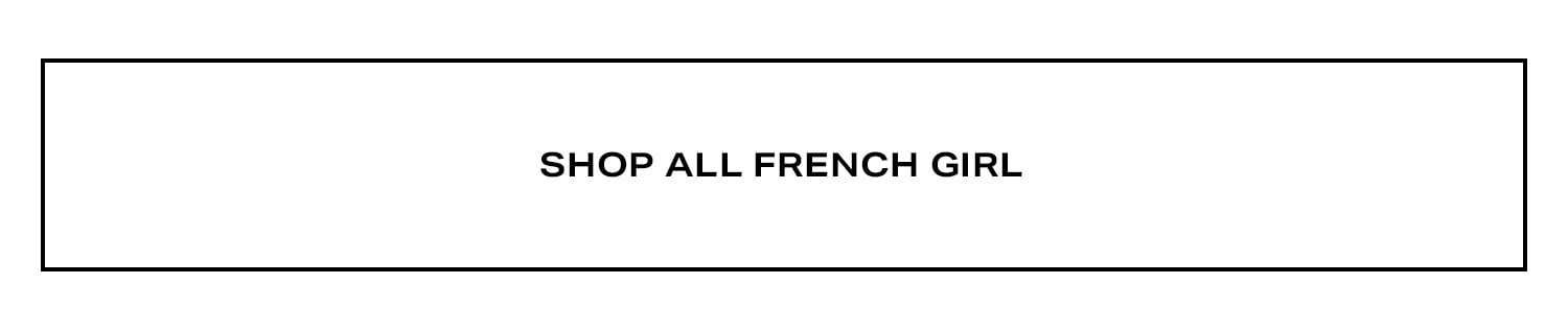 Shop All French Girl.