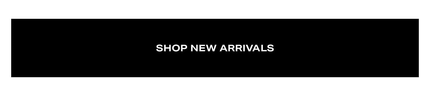 Shop New Arrivals.