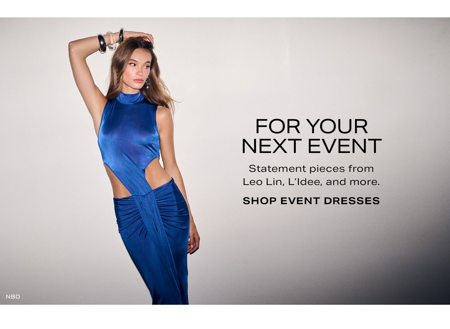 For Your Next Event. Statement pieces from Leo Lin, L'Idee, and more. Shop Event Dresses.