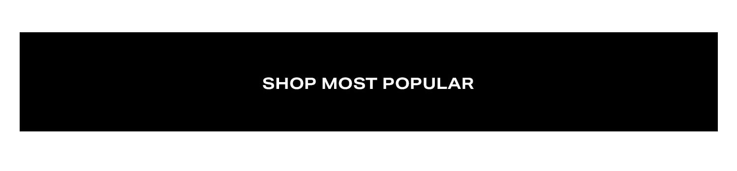 Shop Most Popular.