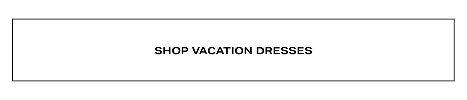 Shop Weekend Dresses.