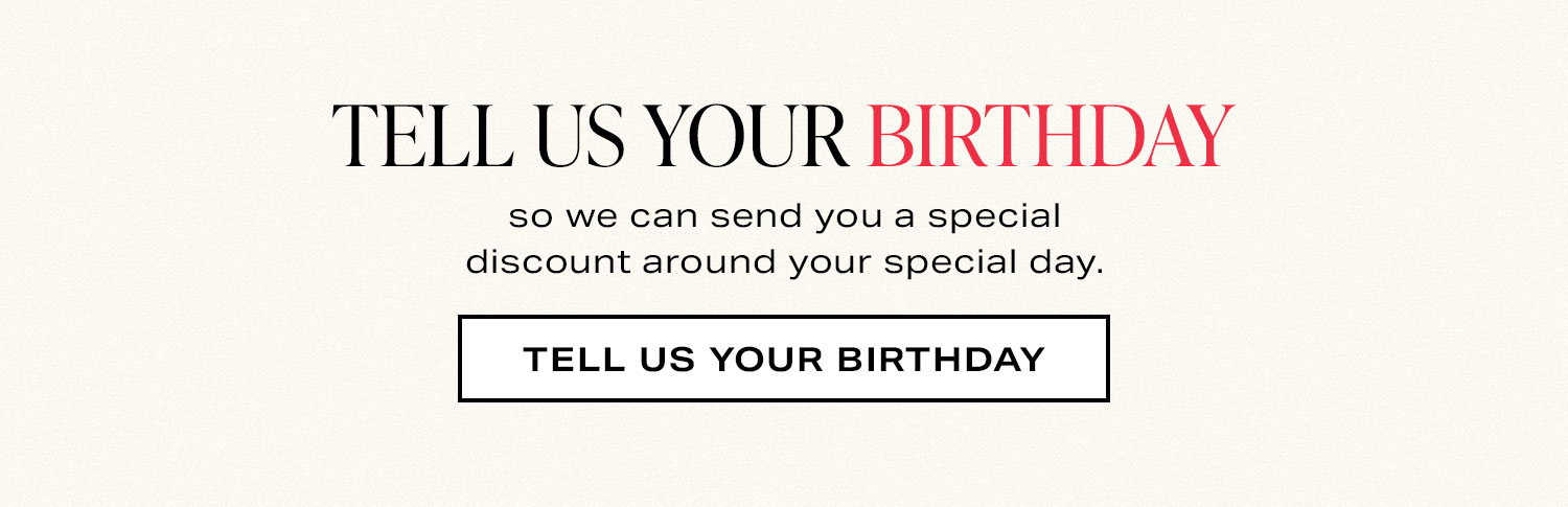 TELL US YOUR BIRTHDAY