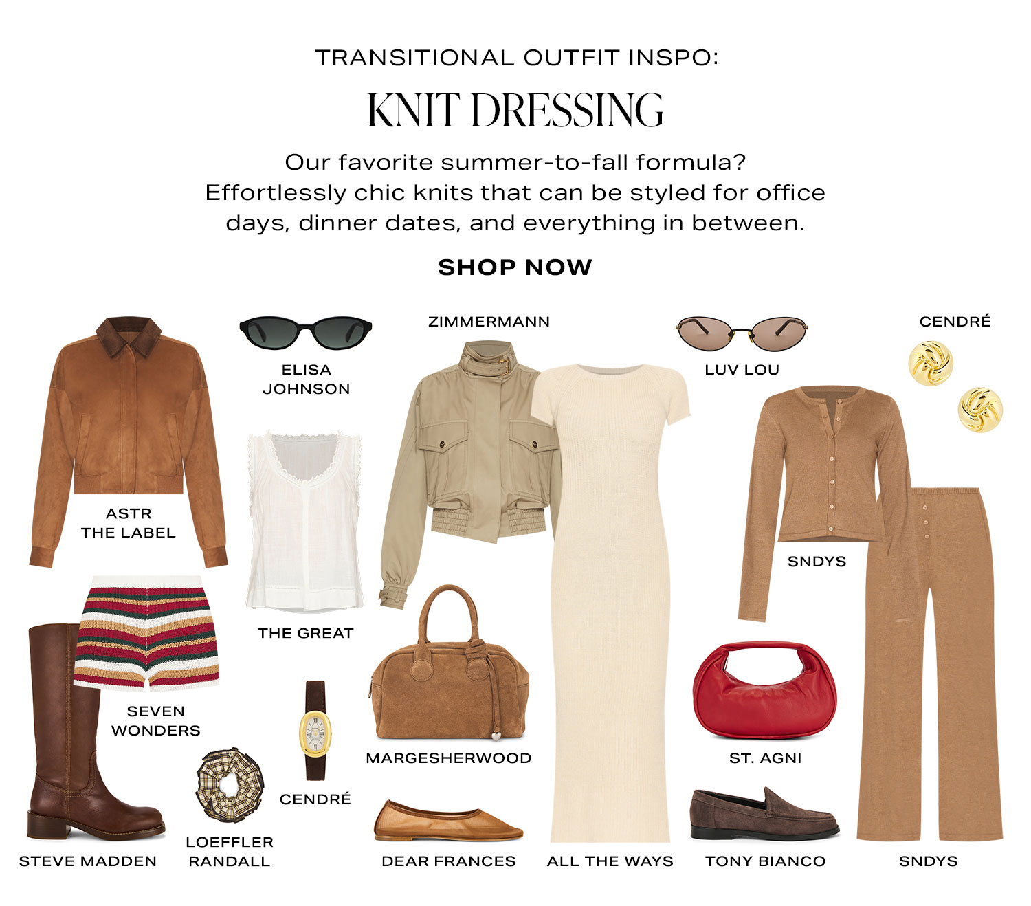 Transitional Outfit Inspo: Knit Dressing. Our favorite summer-to-fall formula? Effortlessly chic knits that can be styled for office days, dinner dates, and everything in between. Product Assortment. Shop Now.