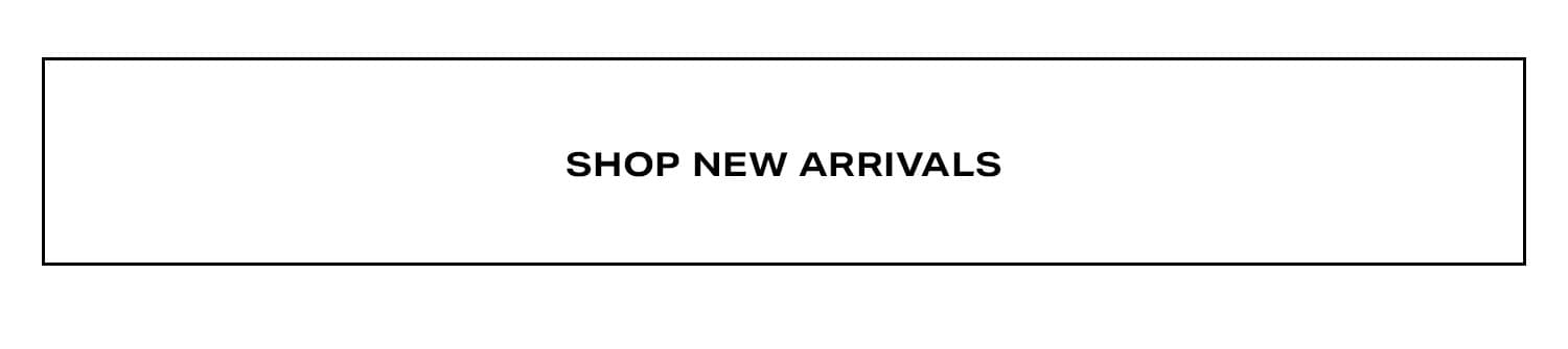 Shop New Arrivals.