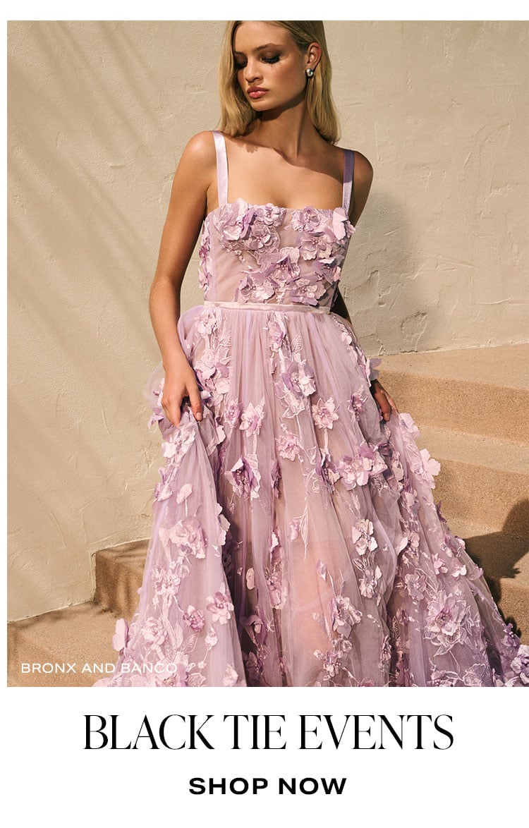 What Are You Shopping For? Black Tie Events. Shop Now.