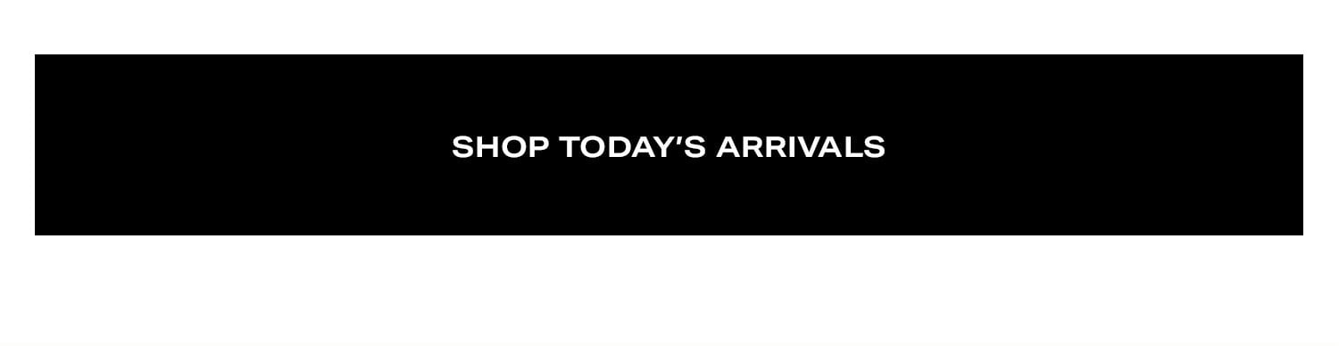 Shop Today's Arrivals