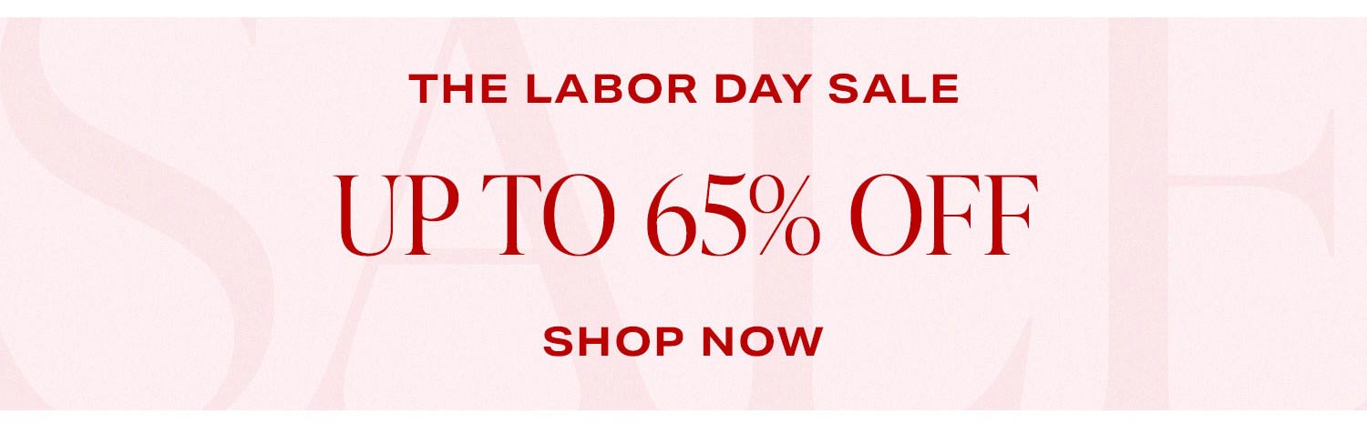 The Labor Day Sale: Up To 65% Off. Shop Now.