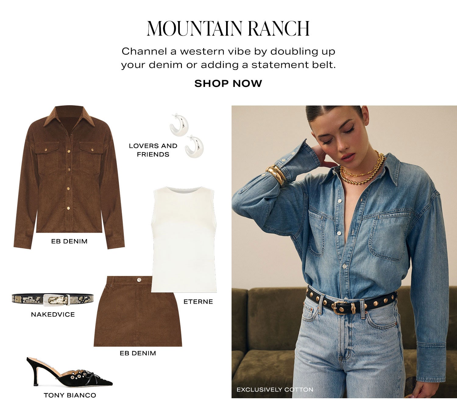 Mountain Ranch. Channel a western vibe by doubling up your denim or adding a statement belt. Product Assortment. Shop Now.
