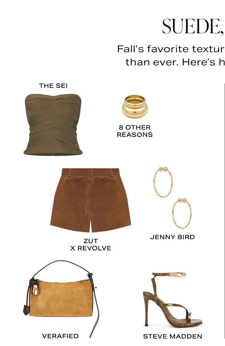 Suede, 2 Ways. Fall's favorite texture is back and better than ever. Look 1.