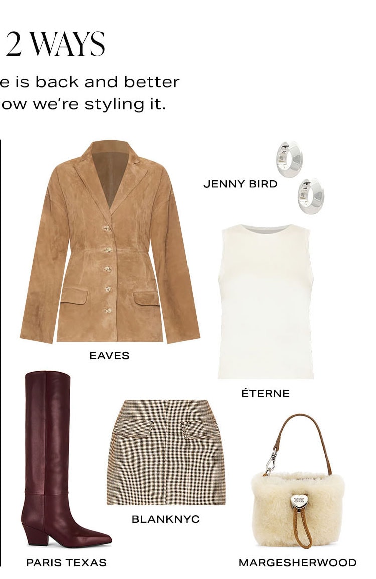 Suede, 2 Ways. Fall's favorite texture is back and better than ever. Look 2.