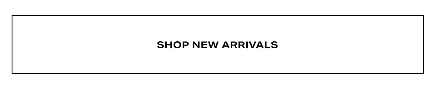 Shop New Arrivals.